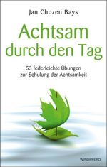 Jan Chozen Bays: Achtsam durch den Tag, Buch