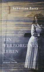 Sebastian Barry: Ein verborgenes Leben, Buch