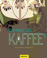 Rolf Bernhardt; Simone Hoffmann: Die Welt des Kaffees, Buch