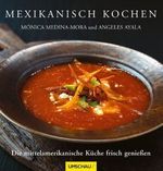 Monica Medina-Mora; Angeles Ayala: Mexikanisch kochen, Buch