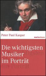 Peter P. Kaspar: Die wichtigsten Musiker im Portrait, Buch