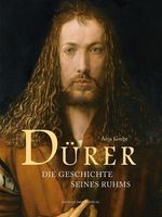 Anja Grebe: Dürer - Die Geschichte seines Ruhms, Buch