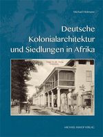 Michael Hofmann: Deutsche Kolonialarchitektur und Siedlungen in Afrika, Buch
