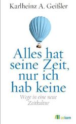 Karlheinz A. Geißler: Alles hat seine Zeit, nur ich hab keine, Buch