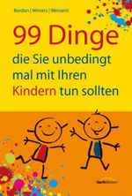 David Bordon; Tom Winters; Claudia Wenserit: 99 Dinge, die Sie unbedingt mal mit Ihren Kindern tun sollten, Buch