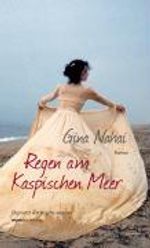Gina B. Nahai: Regen am Kaspischen Meer, Buch