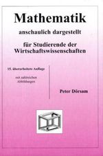 Peter Dörsam: Mathematik - anschaulich dargestellt - für Studierende der Wirtschaftswissenschaften, Buch