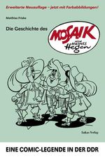 Matthias Friske: Die Geschichte des »Mosaik« von Hannes Hegen, Buch