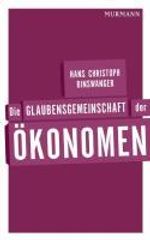 Hans Chr. Binswanger: Die Glaubensgemeinschaft der Ökonomen, Buch