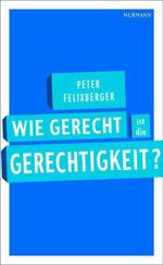 Peter Felixberger: Wie gerecht ist die Gerechtigkeit?, Buch