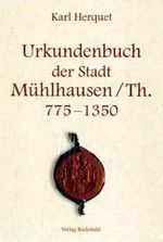 Urkundenbuch der ehemals freien Reichsstadt Mühlhausen in Thüringen 775 bis 1350, Buch