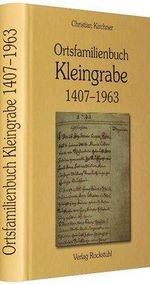 Christian Kirchner: Ortsfamilienbuch Kleingrabe bei Mühlhausen in Thüringen 1407-1963, Buch