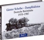 Günter Scheibe: Günter Scheibe - Dampflokfotos, Buch