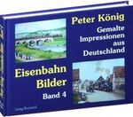 Peter Koenig (Maler): Peter König - Eisenbahn Bilder - Band 4, Buch