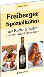 Frank Löser: Freiberger Spezialitäten aus Küche & Keller, Buch