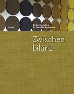 Zwischenbilanz. Die Kunstsammlung der Deutschen Bundesbank, Buch
