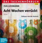 Eva Lohmann: Acht Wochen verrückt, 4 CDs