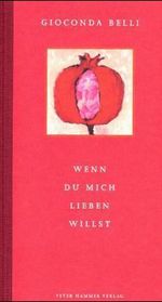 Gioconda Belli: Wenn du mich lieben willst, Buch