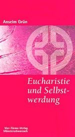 Anselm Grün: Eucharistie und Selbstwerdung, Buch