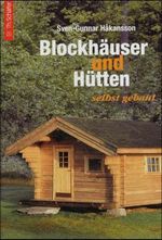 Sven-Gunnar Hakansson: Blockhäuser und Hütten selbst gemacht, Buch