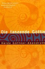 Heide Göttner-Abendroth: Die tanzende Göttin, Buch