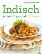 Monisha Bharadwaj: Indisch. Schnell & gesund, Buch