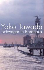 Yoko Tawada: Schwager in Bordeaux, Buch