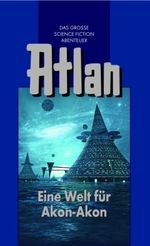 Perry Rhodan: Atlan. Eine Welt für Akon-Akon, Buch