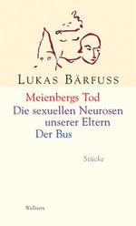 Lukas Bärfuss: Meienbergs Tod - Die sexuellen Neurosen unserer Eltern - Der Bus, Buch