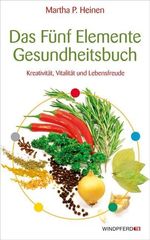 Martha P. Heinen: Das Fünf-Elemente-Gesundheitsbuch, Buch