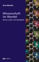 Arno Bammé: Wissenschaft im Wandel. Bruno Latour als Symptom, Buch