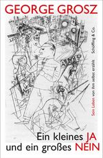 George Grosz: Ein kleines Ja und ein großes Nein, Buch