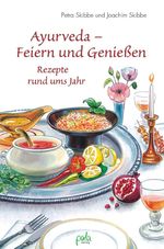 Petra Skibbe; Joachim Skibbe: Ayurveda - Feiern und genießen, Buch
