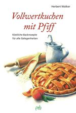 Herbert Walker: Vollwertkuchen mit Pfiff, Buch
