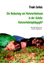 Frank Corleis: Die Bedeutung von Naturerlebnissen in der Schule. Naturerlebnispädagogik?, Buch