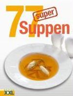 Elisabeth Bangert: 77 super Suppen, Buch