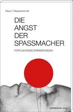 Klaus F Messerschmidt: Die Angst der Spaßmacher, Buch