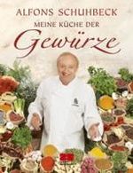 Alfons Schuhbeck: Meine Küche der Gewürze, Buch