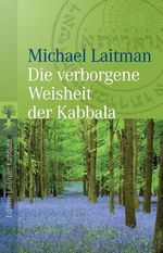 Michael Laitman: Die verborgene Weisheit der Kabbala, Buch