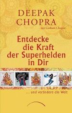 Deepak Chopra: Entdecke den Superhelden in dir, Buch