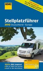ADAC Stellplatzführer Deutschland/Europa 2012, Buch