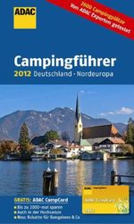 ADAC Camping Caravaning Führer Deutschland Nordeuropa 2012, Buch