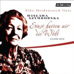 Wislawa Szymborska: Einst hatten wir die Welt, CD