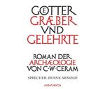 C. W. Ceram: Götter, Gräber und Gelehrte, 13 CDs