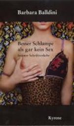 Barbara Balldini: Besser Schlampe als gar kein Sex, Buch