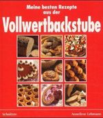 Anneliese Lehmann: Meine besten Rezepte aus der Vollwertbackstube, Buch