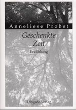 Anneliese Probst: Geschenkte Zeit, Buch