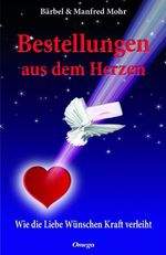 Bärbel Mohr; Manfred Mohr: Bestellungen aus dem Herzen, Buch