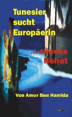 Amor Ben Hamida: Tunesier sucht Europäerin - zwecks Heirat, Buch