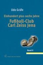 Udo Gräfe: Einhundert plus sechs Jahre Fußball-Club Carl Zeiss Jena, Buch